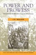 Cover of: Power and prowess: the origins of Brooke kingship in Sarawak