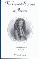 Cover of: The imperial executive in America: Sir Edmund Andros, 1637-1714