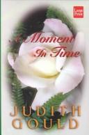 Cover of: A moment in time by Judith Gould, Judith Gould