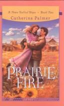 Cover of: Prairie fire by Catherine Palmer