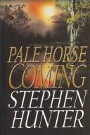 Cover of: Pale horse coming by Stephen Hunter