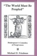 Cover of: The world must be peopled: Shakespeare's comedies of forgiveness