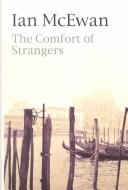 Cover of: The comfort of strangers