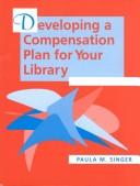 Cover of: Developing a compensation plan for your library