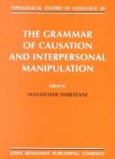 Cover of: The grammar of causation and interpersonal manipulation by edited by Masayoshi Shibatani.