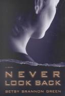 Cover of: Never look back by Betsy Brannon Green