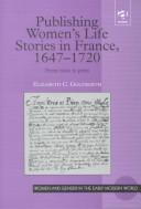 Cover of: Publishing women's life stories in France, 1647-1720: from voice to print