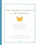 Cover of: The simple secrets of happiness: stories and lessons to help you find joy in life and fulfillment in work