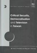Cover of: Critical security, democratisation, and television in Taiwan