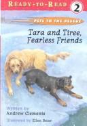 Cover of: Tara and Tiree, fearless friends: a true story