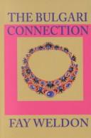 Cover of: The Bulgari connection by Fay Weldon