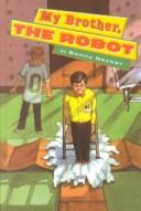 Cover of: My brother, the robot