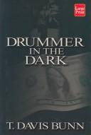Drummer in the dark by T. Davis Bunn