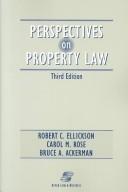 Cover of: Perspectives on property law by [edited by] Robert C. Ellickson, Carol M. Rose, Bruce A. Ackerman.