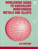 Cover of: Worldwide guide to equivalent nonferrous metals and alloys by prepared under the direction of the ASM International Materials Properties Database Committee ; Fran Cverna, coordinating editor ... [et al.].