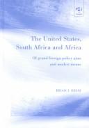 Cover of: The United States, South Africa and Africa: of grand foreign policy aims and modest means