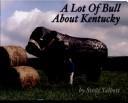 Cover of: A lot of bull about Kentucky