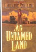 An untamed land by Lauraine Snelling