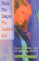 Cover of: But he says he loves me: girls speak out on dating abuse