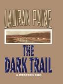 Cover of: The dark trail by Lauran Paine