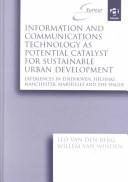 Cover of: Information and communications technology as potential catalyst for sustainable urban development: experiences in Eindhoven, Helsinki, Manchester, Marseilles and The Hague