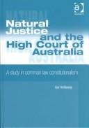 Cover of: Natural justice and the High Court of Australia: a study in common law constitutionalism