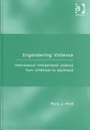 Cover of: Engendering violence: heterosexual interpersonal violence from childhood to adulthood