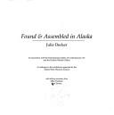 Cover of: Found & assembled in Alaska: a catalogue to the exhibition organized by the Alaska State Museum, Juneau