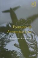 Cover of: Frontiers of aerospace law | R. I. R. Abeyratne