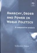 Cover of: Anarchy, order and power in world politics | Seifudein Adem