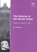 Cover of: The demise of the Soviet Union: analysing the collapse of a state