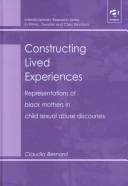 Cover of: Constructing lived experiences: representations of black mothers in child sexual abuse discourses