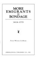 More emigrants in bondage, 1614-1775 by Peter Wilson Coldham