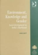 Cover of: Environment, knowledge and gender: local development in India's Jharkhand