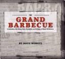 Cover of: The grand barbecue: a celebration of the history, places, personalities and techniques of Kansas City barbecue