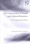 Cover of: construction of sexual and cultural identities | Constantinos N. Phellas