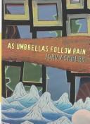 As umbrellas follow rain by John Ashbery