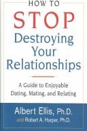 Cover of: How to stop destroying your relationships by Albert Ellis