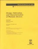 Cover of: Design, fabrication, and characterization of photonic devices: 30 November-3 December 1999, Singapore