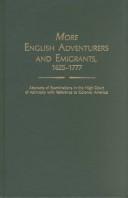 Cover of: More English adventurers and emigrants, 1625-1777: Abstracts of Examinations in the High Court of Admiralty with Reference to Colonial America