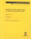 Cover of: Machine vision applications in industrial inspection VIII: 24-26 January 2000, San Jose, California