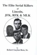 Cover of: The elite serial killers of Lincoln, JFK, RFK, & MLK