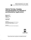 Cover of: Optical sensing, imaging, and manipulation for biological and biomedical applications | 