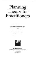 Planning theory for practitioners by Michael P. Brooks