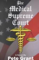 Cover of: The Medical Supreme Court | Pete Grant
