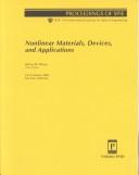 Cover of: Nonlinear materials, devices, and applications: 24-25 January 2000, San Jose, California