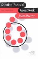 Cover of: Solution-focused groupwork by John Sharry