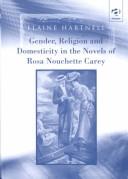 Cover of: Gender, religion, and domesticity in the novels of Rosa Nouchette Carey