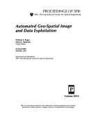 Cover of: Automated geo-spatial image and data exploitation by William E. Roper, Mark K. Hamilton, chairs/editors ; sponsored ... by SPIE--the International Society for Optical Engineering.