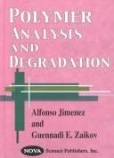 Cover of: Polymer analysis and degradation by Alfonso Jimenez, Guennadi E. Zaikov, editors.